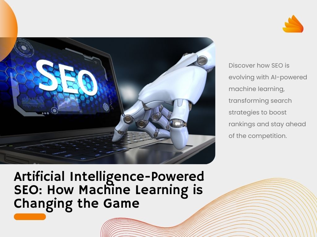 Artificial Intelligence (AI)-Powered SEO: How Machine Learning is Changing the Game